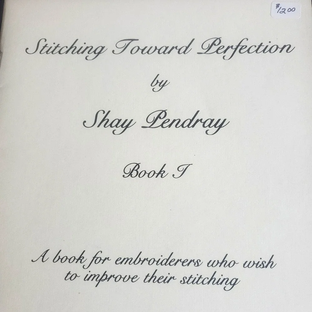 Vtg Stitching Toward Perfection Book I Shay Pendray Embroidery Writing Staining